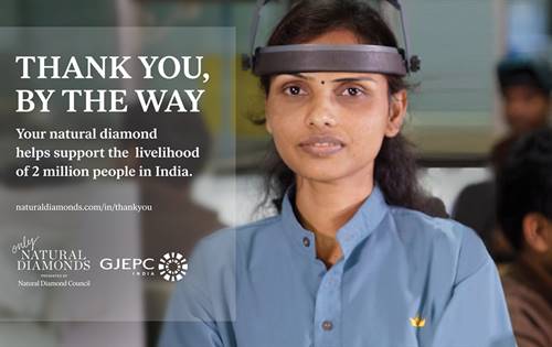 The 'Thank you' campaign aims to thank consumers and industry alike for being a choosing a natural diamond by highlighting the 'do good' approach adopted by the sector. It claims that buying a natural diamond, rather than a lab-created stone, helps support more than 2 million people in India.