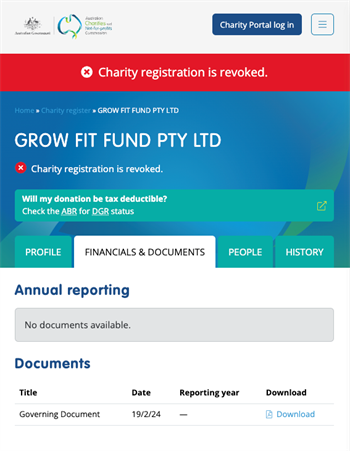 REVOKED - The government regulator revoked the charity registration of Grow Fit Fund following its collapse. It is said to have been insolvent from inception and there is evidence that staff on the Grow Fit Fund payroll were simultaneously employed by other companies associated with the directors.
